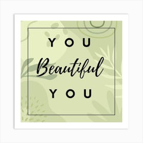 Beautiful you Art Print