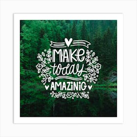 Make Today Amazing Art Print