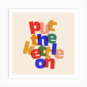 Put The Kettle On 1 Art Print