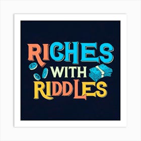 Riches With Riddles 4 Art Print