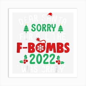 Santa Sorry For All The F Bombs 2022 Was Crazy Christmas Art Print