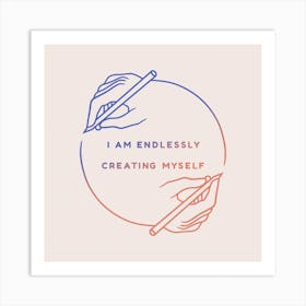 Endlessly Creating Square Art Print