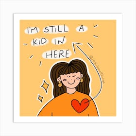 I'M Still A Kid In Here Art Print