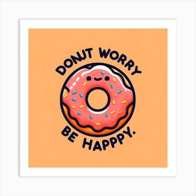 Donut Worry Be Happy 1 Art Print