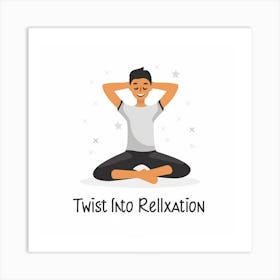 Twist Into Relaxation 1 Art Print