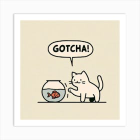 Gotcha Art Print