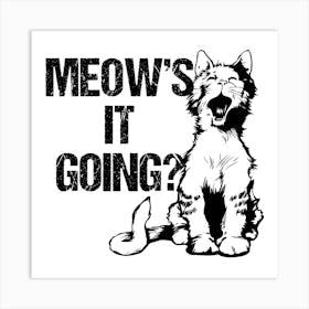 Meow'S It Going? Art Print