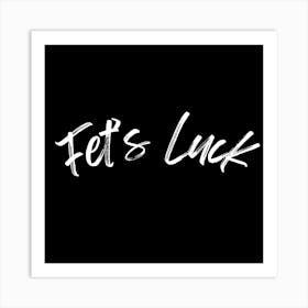 Fet'S Luck Art Print