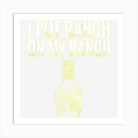 Vintage I Put Ranch On My Ranch Art Print