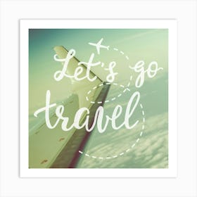 Lets Go Travel - Motivational Quotes Art Print
