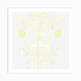 17 Year Old Birthday In April 2007 Best Badminton Players 1 Art Print