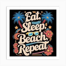 Eat Sleep Beach Repeat Art Print