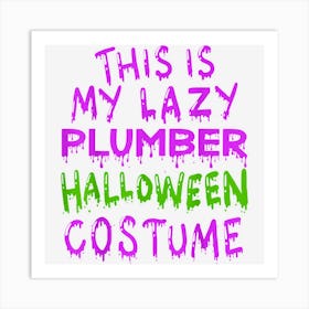 This Is My Lazy Plumber Halloween Costume Art Print