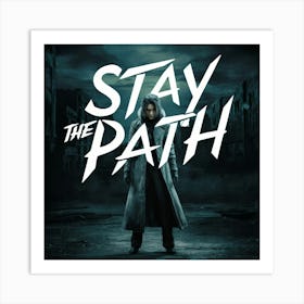 Stay The Path Art Print