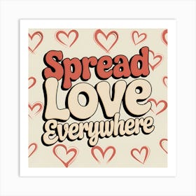 Spread Love Everywhere Art Print