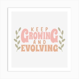 Keep Growing And Evolving Art Print