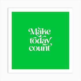 Make today count Motivational Retro typography Green Art Print