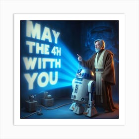 May The 4th Be With You 1 Art Print