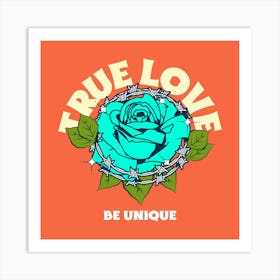 True Love Be Unique Graphics Of Roses 1 Art Print