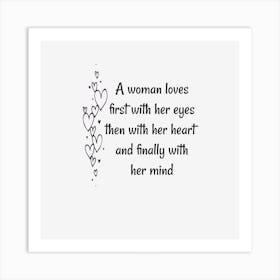 A Woman Loves First With Her Eyes, Then With Her Heart, Art Print
