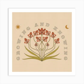 Growing And Knowing Art Print