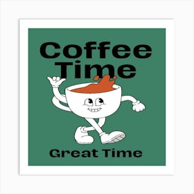 Coffee Time Great Time Art Print