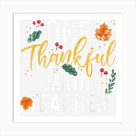 One Thankful Math Teacher Cute Fall Thanksgiving Art Print