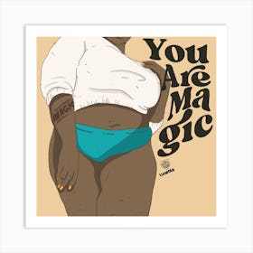 You are magic Art Print