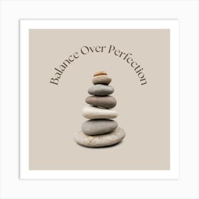 Balance Over Perfection Art Print