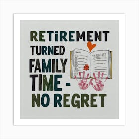 Retirement Turned Family Time No Regret Art Print