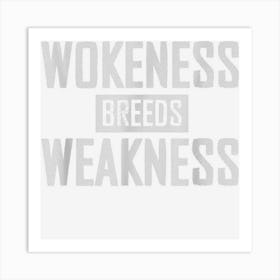 Wokeness Breeds Weaknes Shirt For Mens Womens Art Print