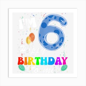 Happy Birthday Boys Girls 6 Years Old Six 6yr 6th Birthday Art Print