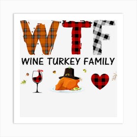 Wtf Wine Turkey Family Plaid Shirt Funny Thanksgiving Day Art Print