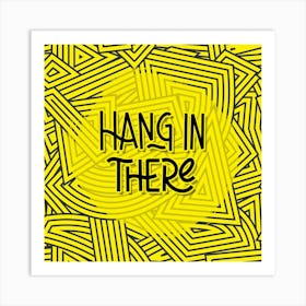 Hang In There Art Print