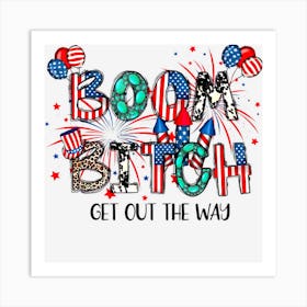 Limited Edition Boom Bitch Get Out The Way Funny Fireworks 4th Art Print