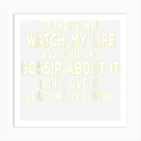 To Those Who Watch My Life Women Gift Art Print