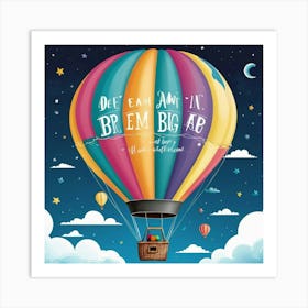 Dream Big Hot Air Balloon Inspirational Quote For Kids 0 Art Print