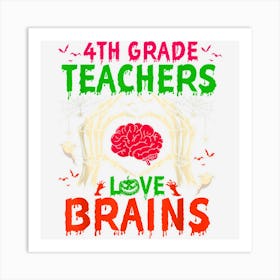 4th Grade Teachers Love Brains Funny Halloween Teacher 1 Art Print