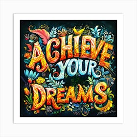 Achieve Your Dreams 4 Art Print