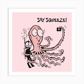 Squeeze Art Print