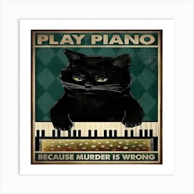 Play Piano Because Murder Is Wrong Art Print