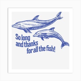 So Long And Thanks For All The Fish Art Print