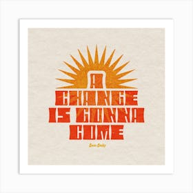 A Change Is Gonna Come Square Art Print