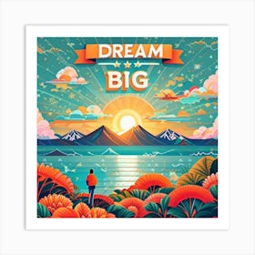 Dream Big Art Print