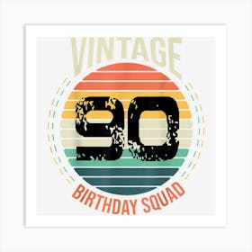 90 Year Old Birthday Squad 90th Vintage Bday Matching Family Art Print