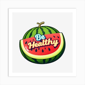 Be Healthy Art Print