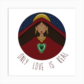 Only Love Is Real Art Print