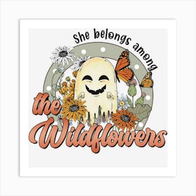 Cute She Belongs Among The Wildflowers Groovy Halloween Hippie Ghost C Art Print