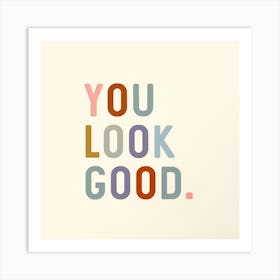 You Look Good, Bathroom Quotes Art Print