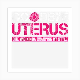 Womens Funny Menopause Uterus Hysterectomy Art Print